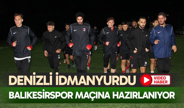 Denizli İdmanyurdu, Balıkesirspor maçına hazırlanıyor