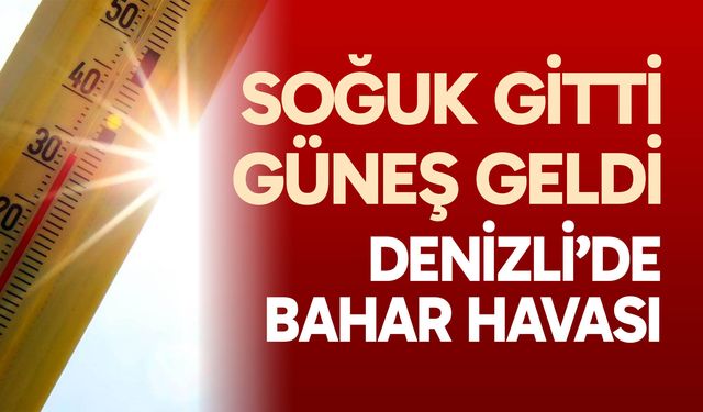 Soğuk gitti, güneş geldi: Denizli’de bahar havası
