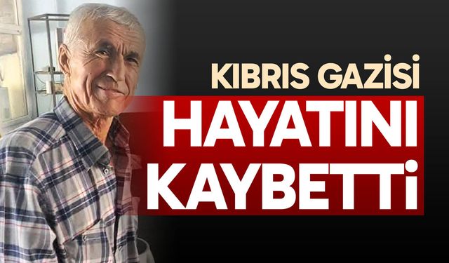 Kıbrıs gazisi hayatını kaybetti