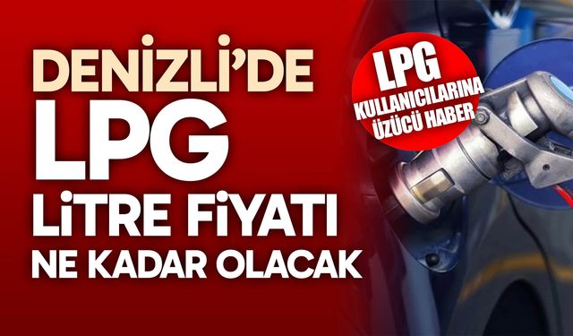 LPG kullanıcılarına üzücü haber
