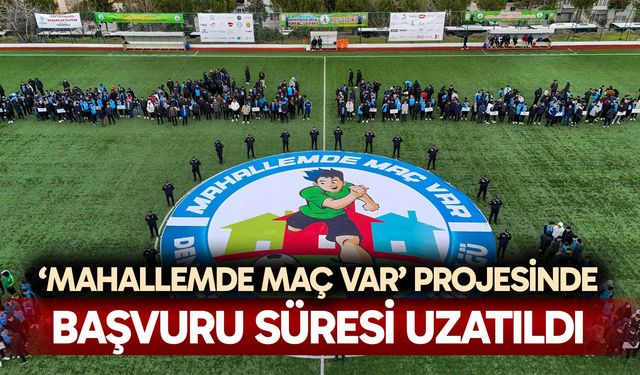 ‘Mahallemde Maç Var’ projesinde başvuru süresi uzatıldı