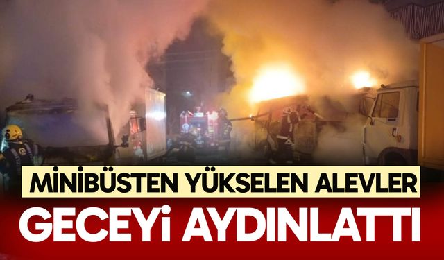 Minibüsten yükselen alevler geceyi aydınlattı