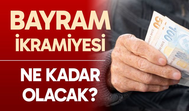2026 emekli bayram ikramiyesi ne kadar olacak? Bayram ikramiyeleri ne zaman ödenecek?