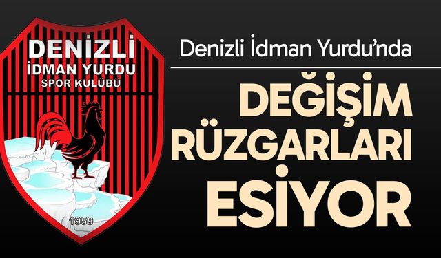 Denizli İdman Yurdu’nda değişim rüzgârları esiyor