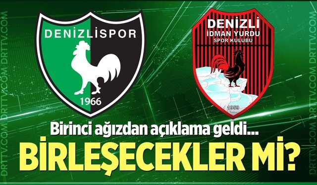 Denizlispor ile Denizli İdmanyurdu birleşiyor mu? İşte yanıtı!