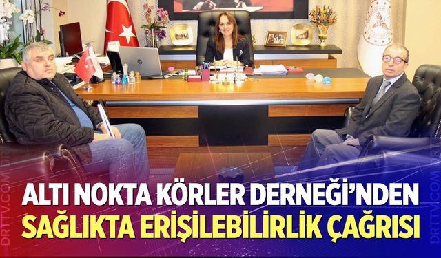 Altı Nokta Körler Derneği’nden sağlıkta erişilebilirlik çağrısı