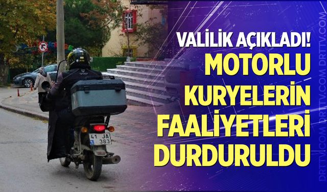 Motorlu kuryelerin faaliyetleri durduruldu!