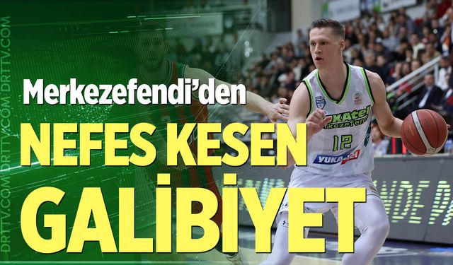 Merkezefendi’den nefes kesen galibiyet