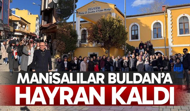 Manisalılar Buldan’a hayran kaldı