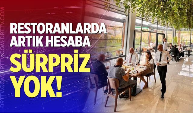 Restoranlarda artık hesaba sürpriz yok!