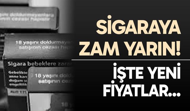 Sigaraya zam yarın! İşte yeni fiyatlar...