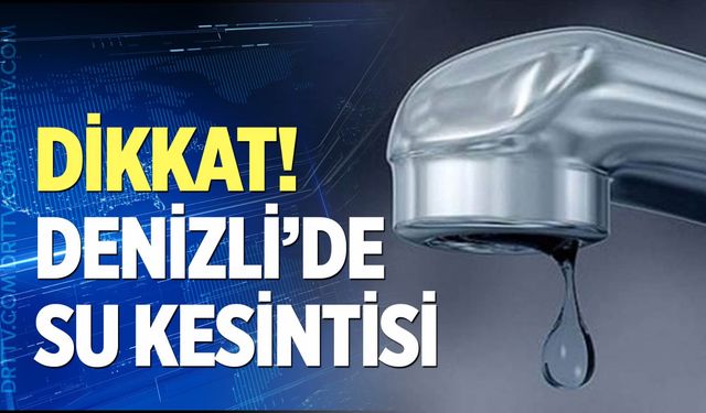 Denizli'de su kesintisi – 28 Ocak 2026