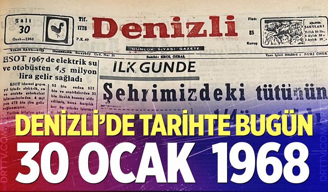 Denizli’de Tarihte Bugün – 30 Ocak 1968