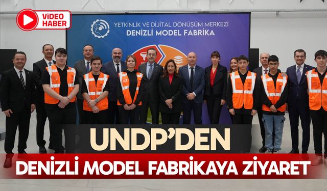 UNDP’den Denizli Model Fabrikaya Ziyaret