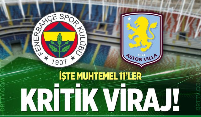 Fenerbahçe - Aston Villa maçı ne zaman, saat kaçta, hangi kanalda? İşte muhtemel 11'ler...