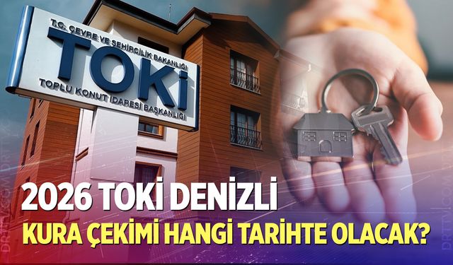 2026 TOKİ Denizli kura çekimi ne zaman, hangi tarihte olacak?