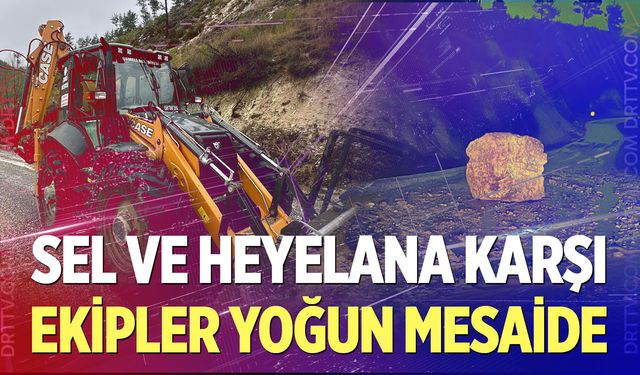 Çameli’nde sel ve heyelana karşı yoğun mesai...