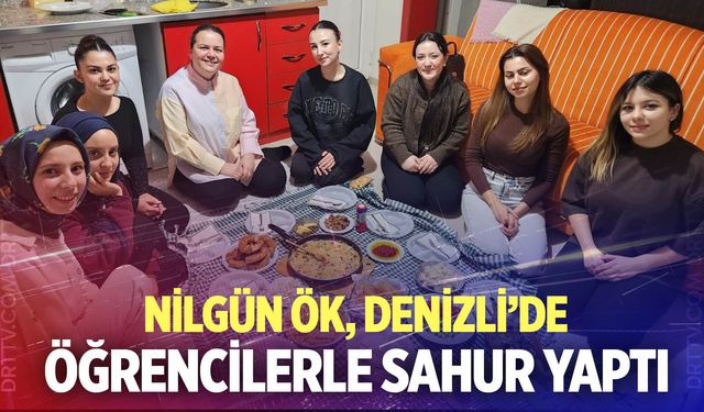 Nilgün Ök, Denizli’de öğrencilerle sahur yaptı