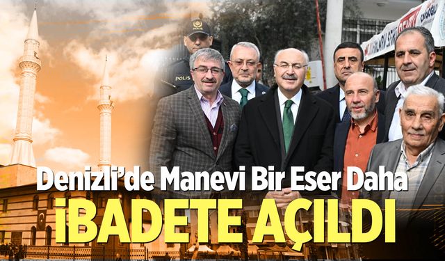 Denizli’de Manevi Bir Eser Daha İbadete Açıldı