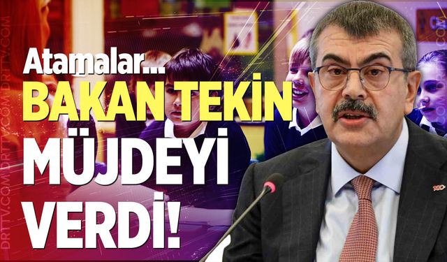 Bakan Tekin Müjdeyi Verdi! Atamalar...