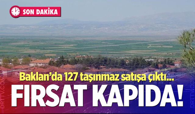 Baklan Belediyesi 127 taşınmazı satışa çıkardı!