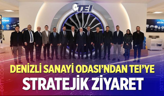 Denizli Sanayi Odası’ndan TEI’ye Stratejik Ziyaret