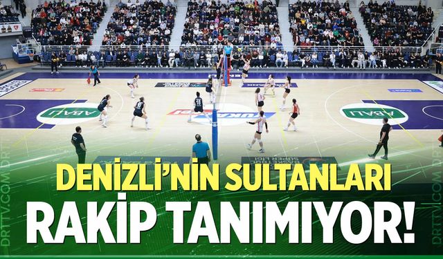 Denizli’nin Sultanları rakip tanımıyor!