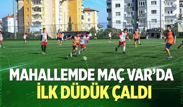 Mahallemde Maç Var’da ilk düdük çaldı