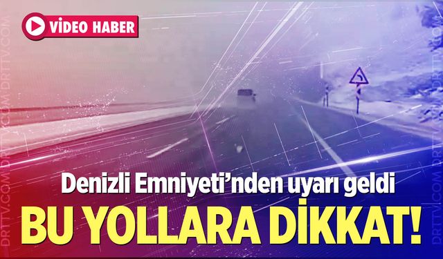 Denizli Emniyeti'nden uyarı geldi