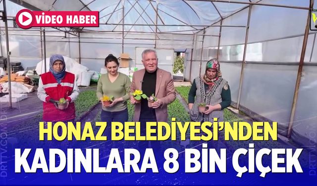 Honaz Belediyesi'nden Kadınlara 8 Bin Çiçek