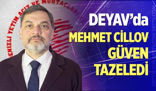 DEYAV’da Mehmet Cillov Güven Tazeledi