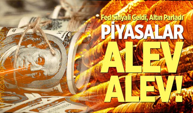 Piyasalar alev alev!