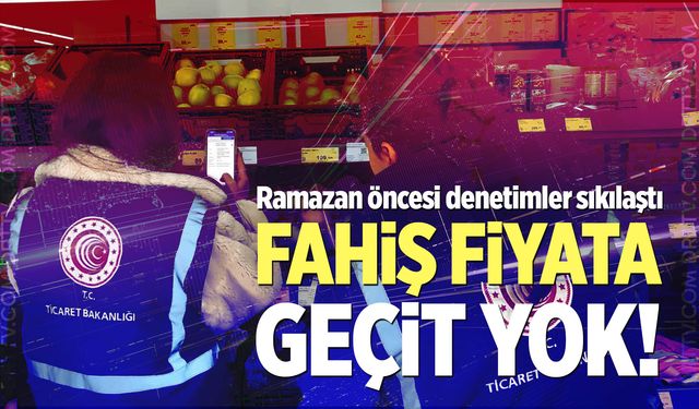 Ramazan öncesi denetimler sıkılaştı
