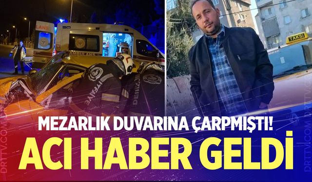 Denizli’de taksi şoförü feci kazada hayatını kaybetti