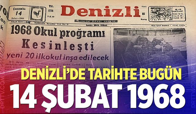 Denizli’de Tarihte Bugün – 14 Şubat 1968