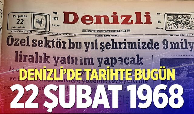 Denizli’de Tarihte Bugün – 22 Şubat 1968