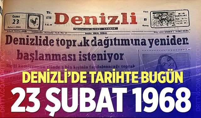 Denizli’de Tarihte Bugün – 23 Şubat 1968