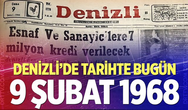 Denizli’de Tarihte Bugün – 9 Şubat 1968
