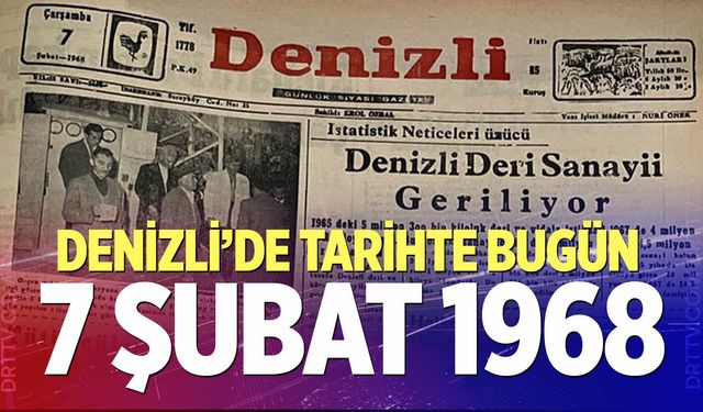 Denizli’de Tarihte Bugün – 7 Şubat 1968