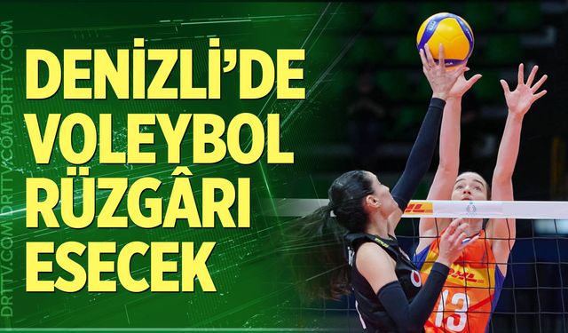 Denizli’de voleybol rüzgârı esecek