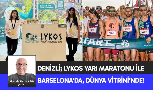 DENİZLİ; LYKOS YARI MARATONU İLE BARSELONA’DA, DÜNYA VİTRİNİ’NDE!