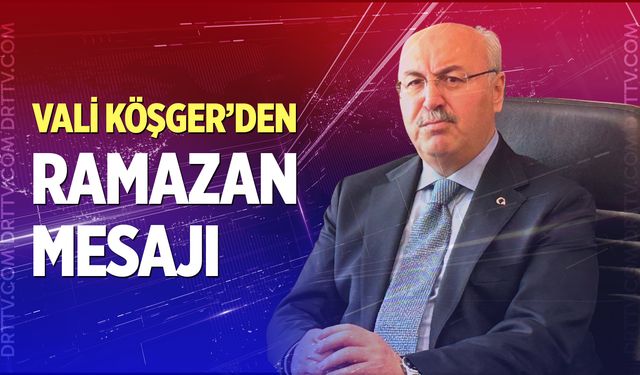 Denizli Valisi Yavuz Selim Köşger'den Ramazan mesajı...