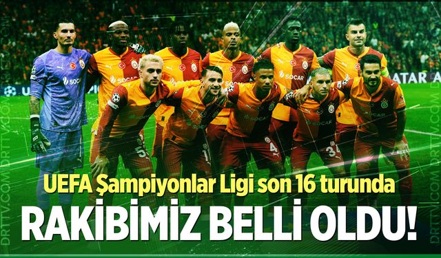 Galatasaray, UEFA Şampiyonlar Ligi son 16 turunda kimle eşleşti? İşte Cimbom'un rakibi...