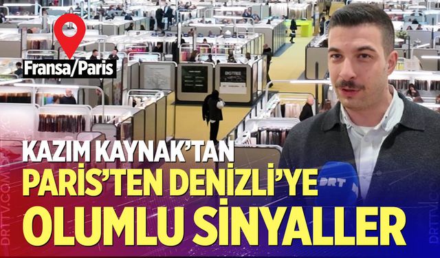 Kaynak’tan Paris’ten Denizli’ye olumlu sinyaller