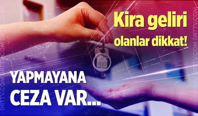 Kira geliri olan ev sahipleri dikkat! Beyanname verme dönemi başlıyor...