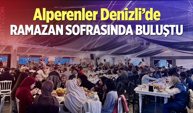 Alperenler Denizli’de Ramazan sofrasında buluştu