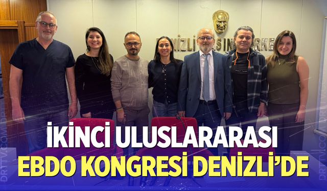 Denizli, EBDO’nun 2. Uluslararası Bilimsel Kongresi’ne ev sahipliği yapacak
