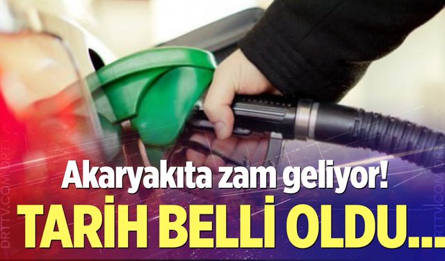 Akaryakıta zam geliyor: Tarih belli oldu
