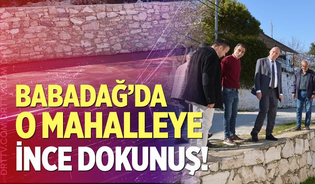 Babadağ’da o mahalleye ince dokunuş!