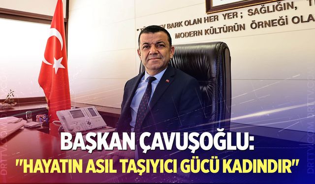 Başkan Çavuşoğlu’ndan 8 Mart Mesajı